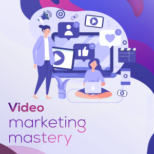 Video marketing Mastery